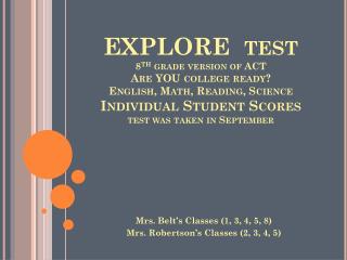 Mrs. Belt’s Classes (1, 3, 4, 5, 8) Mrs. Robertson’s Classes (2, 3, 4, 5)