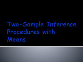 Two-Sample Inference Procedures with Means