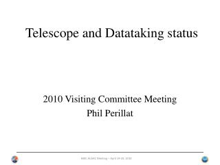 Telescope and Datataking status