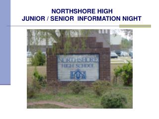 NORTHSHORE HIGH JUNIOR / SENIOR INFORMATION NIGHT