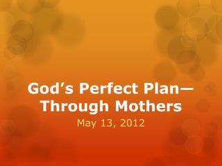 God’s Perfect Plan—Through Mothers