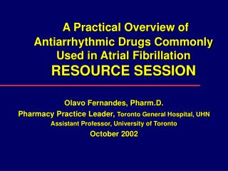 A Practical Overview of Antiarrhythmic Drugs Commonly Used in Atrial Fibrillation RESOURCE SESSION