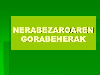 NERABEZAROAREN GORABEHERAK