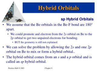 sp Hybrid Orbitals We assume that the Be orbitals in the Be-F bond are 180  apart.