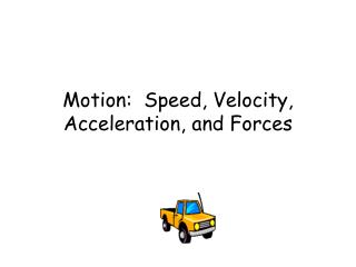 Motion: Speed, Velocity, Acceleration, and Forces