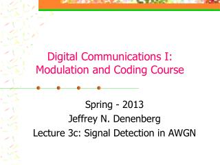 Digital Communications I: Modulation and Coding Course