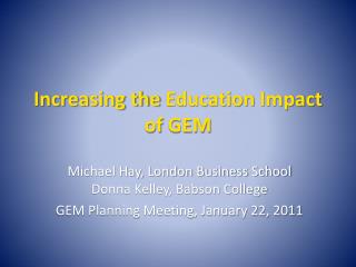 Increasing the Education Impact of GEM