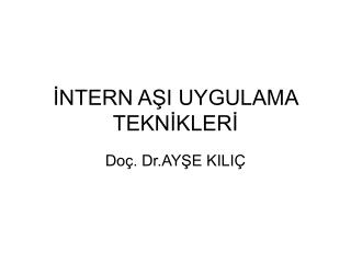 İNTERN AŞI UYGULAMA TEKNİKLERİ