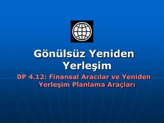 Gönülsüz Yeniden Yerleşim 0P 4.12: Finansal Aracılar ve Yeniden Yerleşim Planlama Araçları