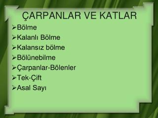 ÇARPANLAR VE KATLAR