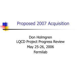 Proposed 2007 Acquisition