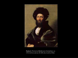 Raphael, Portrait of Baldassare Castiglione , ca. 1512 (oil on canvas, 82 x66 cm), Louvre, Paris