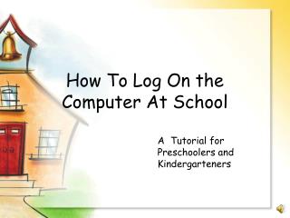 How To Log On the Computer At School