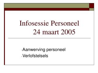 Infosessie Personeel 	24 maart 2005