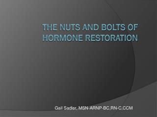 The Nuts and Bolts of Hormone Restoration