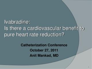 Ivabradine: Is there a cardiovascular benefit to pure heart rate reduction?