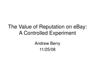 The Value of Reputation on eBay: A Controlled Experiment