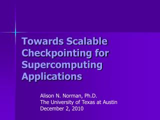 Towards Scalable Checkpointing for Supercomputing Applications