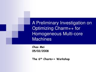 A Preliminary Investigation on Optimizing Charm++ for Homogeneous Multi-core Machines