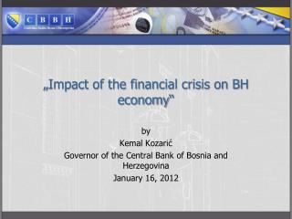 „ Impact of the financial crisis on BH economy “