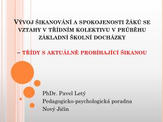 PhD r . Pavel Letý Pedagogicko-psychologická poradna Nový Jičín
