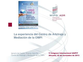La experiencia del Centro de Arbitraje y Mediaci ó n de la OMPI