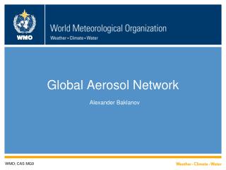 Global Aerosol Network Alexander Baklanov
