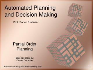 Partial Order Planning Based on slides by: Carmel Domshlak