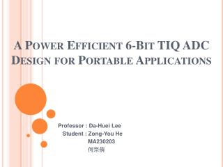 A Power Efficient 6-Bit TIQ ADC Design for Portable Applications