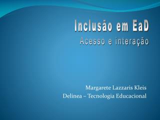 Margarete Lazzaris Kleis Delinea – Tecnologia Educacional