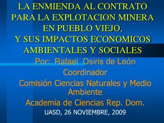 Por: Rafael Osiris de León Coordinador Comisión Ciencias Naturales y Medio Ambiente