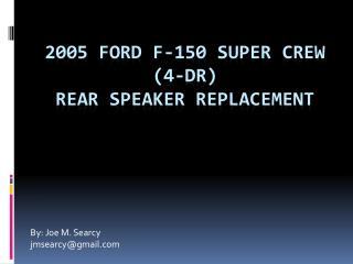 2005 Ford F-150 Super Crew (4-Dr) Rear Speaker Replacement