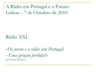«Os jovens e a rádio (em Portugal) - Uma geração perdida?» (7/10/10)