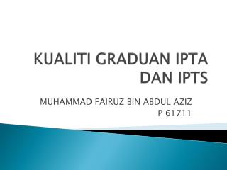 KUALITI GRADUAN IPTA DAN IPTS