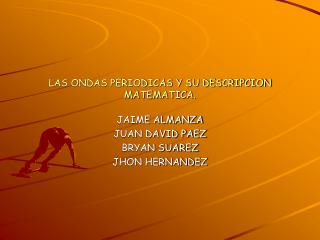 LAS ONDAS PERIODICAS Y SU DESCRIPCION MATEMATICA.