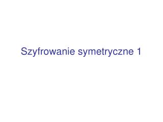 Szyfrowanie symetryczne 1