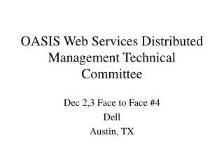 OASIS Web Services Distributed Management Technical Committee