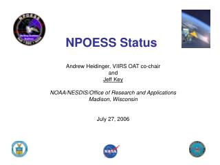 NPOESS Status Andrew Heidinger, VIIRS OAT co-chair and Jeff Key
