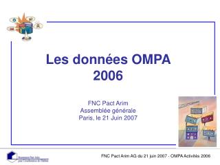 Les données OMPA 2006 FNC Pact Arim Assemblée générale Paris, le 21 Juin 2007