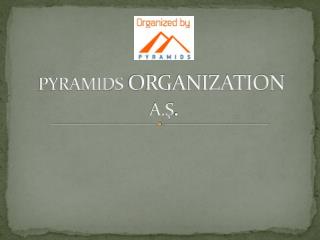 PYRAMIDS ORGANIZATION A.Ş .