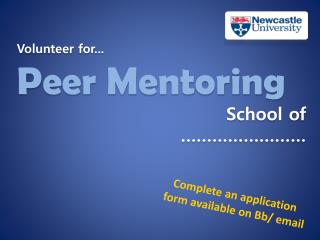 Volunteer for... Peer Mentoring School of ……………………
