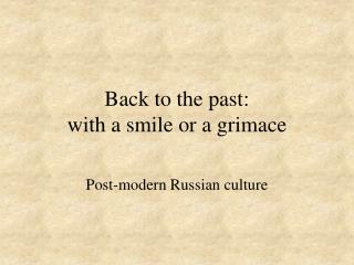 Back to the past: with a smile or a grimace