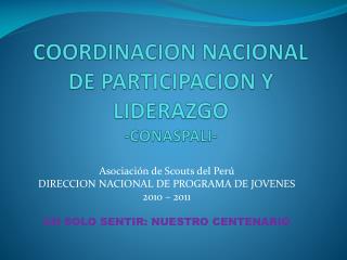 COORDINACION NACIONAL DE PARTICIPACION Y LIDERAZGO -CONASPALI-