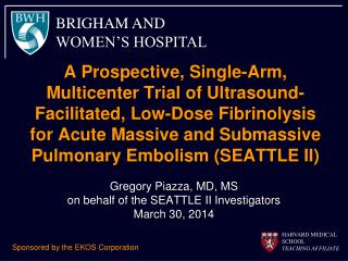 Gregory Piazza, MD, MS on behalf of the SEATTLE II Investigators March 30, 2014