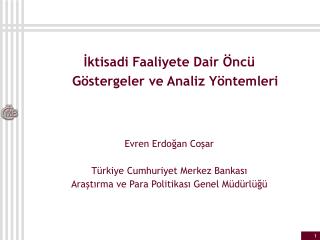 İktisadi Faaliyete Dair Öncü Göstergeler ve Analiz Yöntemleri Evren Erdoğan Coşar