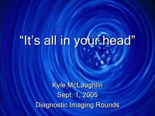 “It’s all in your head”