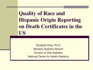 Quality of Race and Hispanic Origin Reporting on Death Certificates in the US