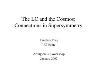 The LC and the Cosmos: Connections in Supersymmetry