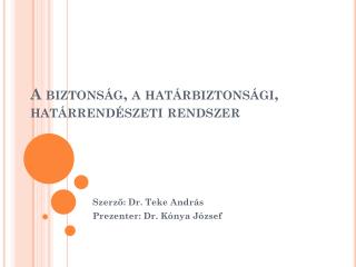 A biztonság, a határbiztonsági, határrendészeti rendszer