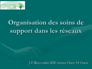 Organisation des soins de support dans les réseaux